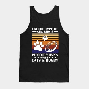 I'm The Type Of Girl Who Is Perfectly Happy With Cat And Rugby Happy Mom Aunt Sister Daughter Wife Tank Top